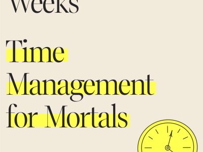 Book Review by Dr. Ross Grumet: Four Thousand Weeks: Time Management for Mortals, by Oliver Burkeman